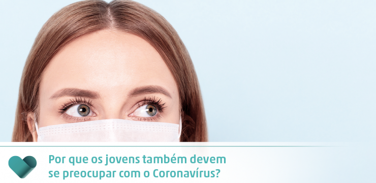 Por que os jovens também devem se preocupar com o Coronavírus?